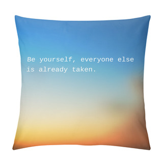 Personality  Be Yourself, Everyone Else Is Already Taken. - Inspirational Quote, Slogan, Saying - Success Concept Illustration With Blurry Sunset Sky Image Background Pillow Covers