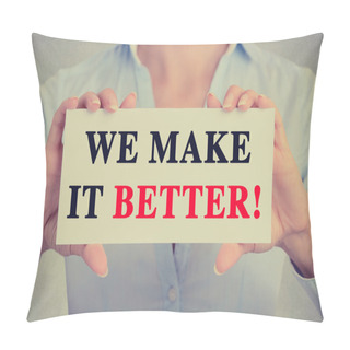 Personality  Businesswoman Hands Holding Card With We Make It Better Message Pillow Covers
