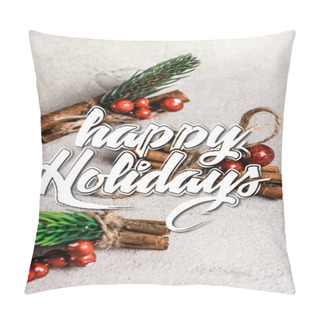 Personality  Cinnamon Sticks With Red Beads Near Happy Holidays Lettering On Textured Grey Background Pillow Covers