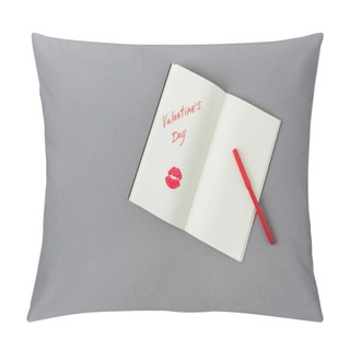 Personality  Top View Of Open Notebook With Words Valentines Day And Lips Print On Gray Surface Pillow Covers