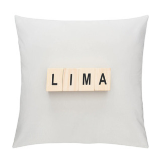 Personality  Top View Of Wooden Blocks With Lima Lettering On Grey Background Pillow Covers