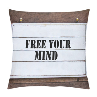 Personality  Inspirational Message - Free Your Mind Pillow Covers
