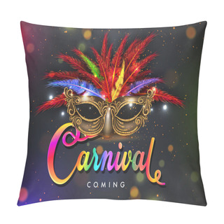 Personality  Realistic Party Mask Decorated With Colorful Feather And Text Carnival On Bokeh Background For Carnival Party Poster Design. Pillow Covers