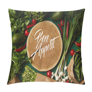 Personality  Top View Of Wood Cut With Bon Appetit Inscription Surrounded With Different Ripe Vegetables On Green Surface Pillow Covers