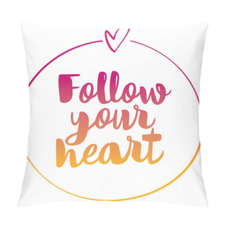Personality  Follow Your Heart Pillow Covers