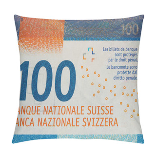 Personality  Closeup Of 100 Swiss Franc Banknote For Design Purpose Pillow Covers