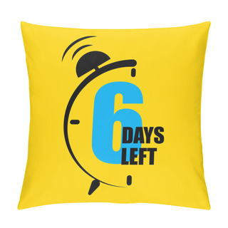 Personality  Countdown Timer With 6 Days Left Indication. Deadline And Time Management Concept. Vector Illustration. EPS 10. Stock Image. Pillow Covers