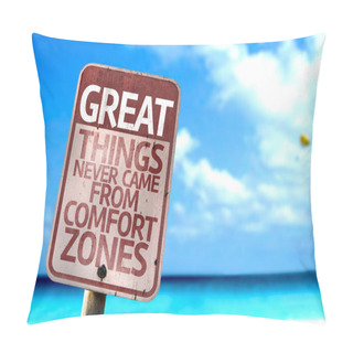 Personality  Great Things Never Came From Comfort Zones Sign Pillow Covers