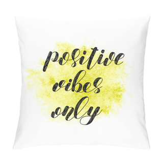 Personality  Positive Vibes Only. Brush Lettering. Pillow Covers