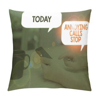 Personality  Text Sign Showing Annoying Calls Stop. Conceptual Photo Prevent Spam Phones Blacklisting Numbers Angry Caller. Pillow Covers