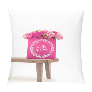 Personality  Close-up View Of Tender Blooming Rose Flowers In Pink Paper Bag With HELLO SPRING Lettering On Wooden Bench Isolated On White Pillow Covers