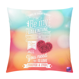 Personality  Vector Illustration. Colorful Valentines Day Card. Typographic Text And Ornaments With Vintage Touch. Bright, Blurred Background With  Bokeh Light Effects. Pillow Covers