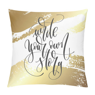 Personality  Write Your Own Story - Hand Lettering Inscription Text Pillow Covers