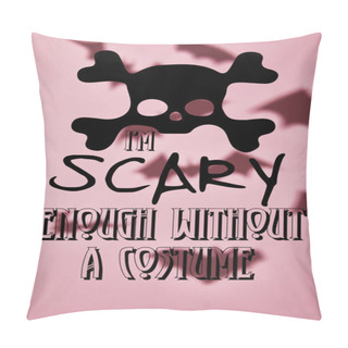 Personality  Shadow Of Flying Bats On Pink Background With I Am Scary Enough Without A Costume Illustration Pillow Covers