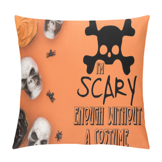 Personality  Top View Of Cupcakes, Decorative Skulls And Spiders On Orange Background With I Am Scary Enough Without A Costume Illustration Pillow Covers
