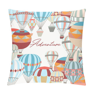 Personality  Adventure. Illustration With Air Balloons In Vintage Hipster Sty Pillow Covers