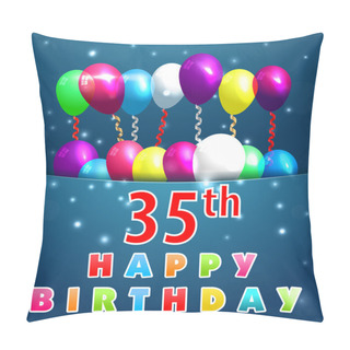 Personality  35 Year Happy Birthday Card With Balloons And Ribbons, 35th Birthday - Vector EPS10 Pillow Covers
