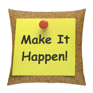 Personality  Make It Happen Note Means Take Action Pillow Covers