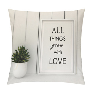 Personality  Motivation Words All Things Grow With Love. Inspirational Quote.Home Decor Wall Art. Scandinavian Style Home Interior Decoration Pillow Covers