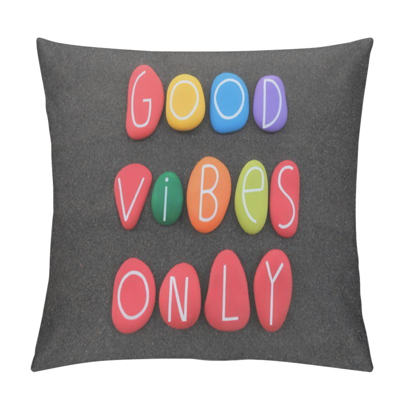 Personality  Good Vibes Only, positive phrase for a better life composed with multi colored stone letters over black volcanic sand pillow covers