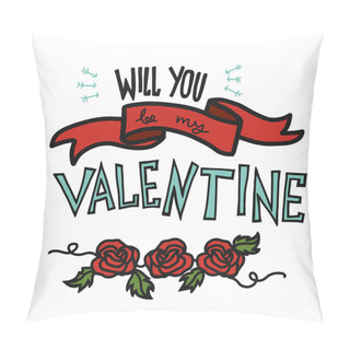 Personality  Will You Be My Valentine Word And Rose Cartoon Vector Illustration Pillow Covers