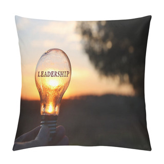 Personality  Hand Holding Light Bulb With The Text Leadership In Front Of The Bright Sun Pillow Covers