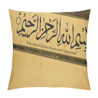Personality  Bismillah (In The Name Of God) In Thuluth Arabic Calligraphy Style,Besmele, Islamic Calligraphy. Pillow Covers