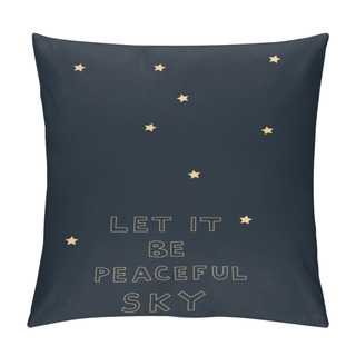 Personality  Illustration Of Stars Near Let It Be Peaceful Sky Lettering On Dark Background  Pillow Covers