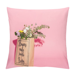 Personality  Flowers And Eucalyptus Leaves In Paper Bag With Flowers Make People Happy Lettering On Pink Pillow Covers