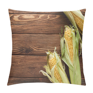 Personality  Top View Of Fresh Corn On Wooden Surface Pillow Covers