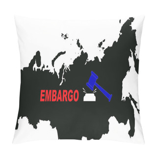 Personality  Illustration Of Gavel Next To Embargo Lettering And Map Of Russia Pillow Covers