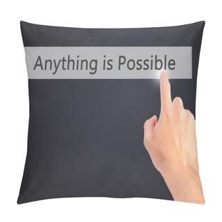 Personality Anything Is Possible - Hand Pressing A Button On Blurred Backgro Pillow Covers