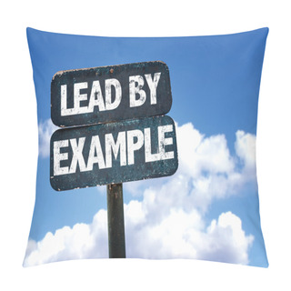 Personality  Lead By Example Sign Pillow Covers