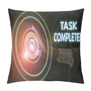Personality  Conceptual Hand Writing Showing Task Completed. Business Photo Showcasing Finished Action Or Assignments That Has No Remaining Duration. Pillow Covers