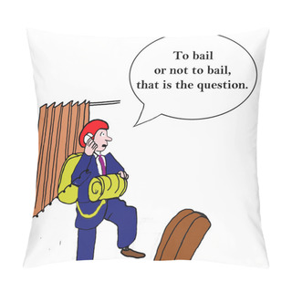 Personality  Bail Or Not Bail. Pillow Covers