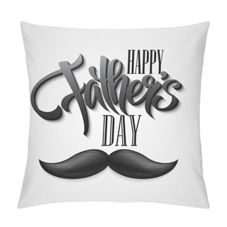 Personality  Happy Fathers Day Mustache Card. Pillow Covers