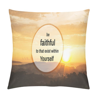 Personality  Seascape View During Sunset With Quote About Being Faithful In Life. Pillow Covers