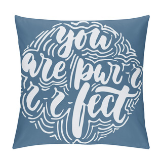 Personality  You A Purrrrfect Perfect - Hand Drawn Lettering Phrase For Animal Lovers On The Dark Blue Background. Fun Brush Ink Vector Illustration For Banners, Greeting Card, Poster Design. Pillow Covers