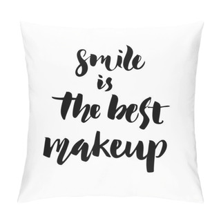 Personality  Smile Is The Best Make Up. Pillow Covers