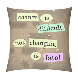 Personality  Change Difficult Not Changing Is Fatal Words Bulletin Board Pillow Covers