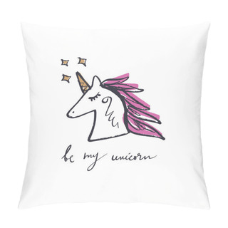 Personality  Be My Unicorn. Unicorn Girl Head. Text Hand Drawn Lettering Quote And Little Pony Art, Magical Nursery Theme Pillow Covers
