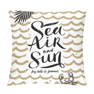 Personality  Sea Air And Sun - Summer Hand Drawn Calligraphy Handwritten Design. Vector Illustration. Pillow Covers