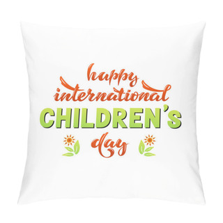 Personality  Happy International Children S Day. Vector. Lettering Pillow Covers