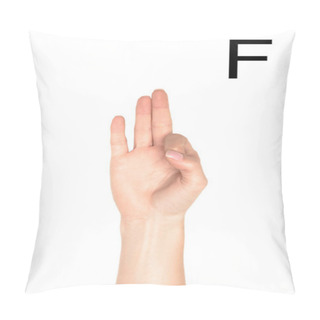 Personality  Female Hand Showing Latin Letter - F, Sign Language, Isolated On White Pillow Covers