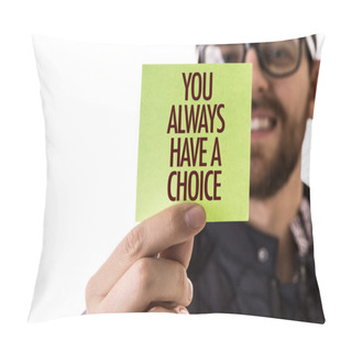 Personality  You Always Have A Choice Pillow Covers