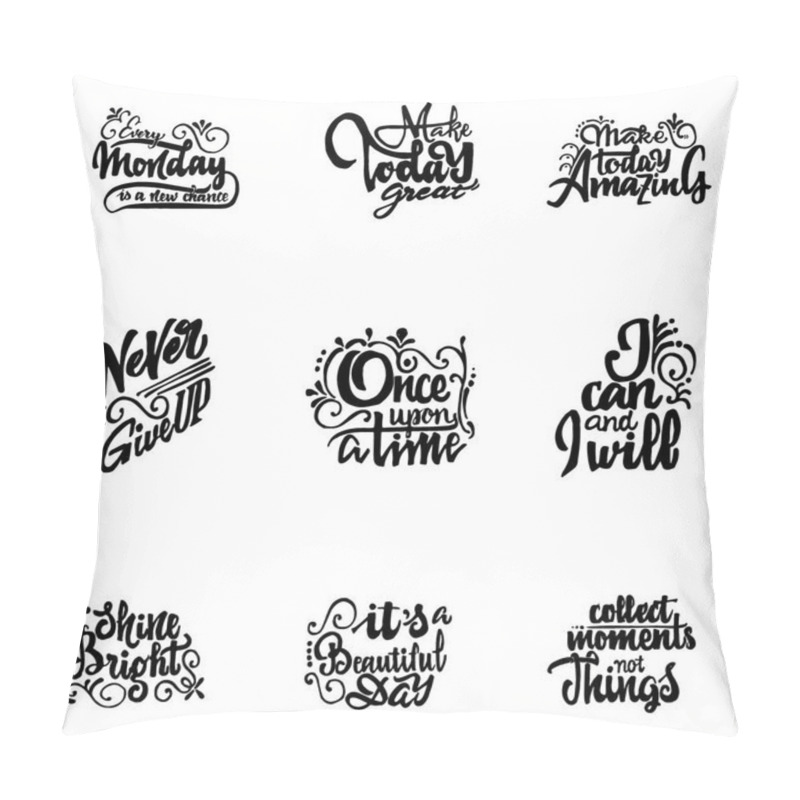 Personality  Every monday is a new chance, Make today amazing, great, Collect moments not things, Once upon time, I can and will, Shine bright, Never give up, It s beautiful day pillow covers