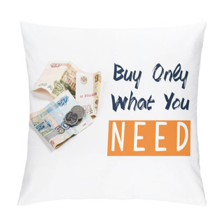Personality  Russian Money On White Background With Buy Only What You Need Illustration Pillow Covers