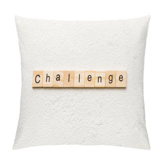 Personality  CHALLENGE Word Written On Wood Block. CHALLENGE Text On Cement Table For Your Desing, Concept. Pillow Covers