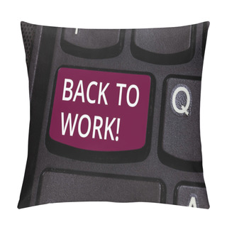 Personality  Word Writing Text Back To Work. Business Concept For Returning To Job Routine End Of Vacations Or Time Off Keyboard Key Intention To Create Computer Message Pressing Keypad Idea. Pillow Covers