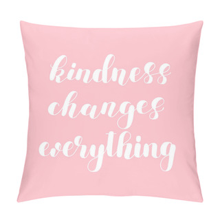 Personality  Kindness Changes Everything. Pillow Covers